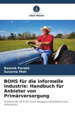 BOHS für die informelle Industrie: Handbuch für Anbieter von Primärversorgung - Parekh, Ramnik;Moti, Suvarna