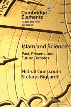 Islam and Science - Guessoum, Nidhal (American University of Sharjah, United Arab Emirat; Bigliardi, Stefano (Al Akhawayn University in Ifrane, Morocco)