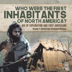Who Were the First Inhabitants of North America?   Age of Exploration and First Americans   Grade 7 American Colonial History - Baby