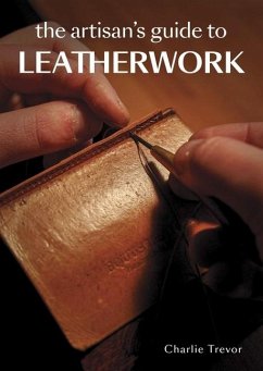 The Artisan's Guide to Leatherwork - Trevor, Charlie