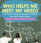 Who Helps Me Meet My Needs?   The Role of Family and Society in Meeting Your Basic Needs Grade 2   Children's Growing up and Facts of Life Books