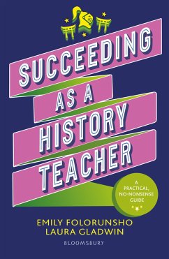 Succeeding as a History Teacher - Folorunsho, Emily; Gladwin, Laura