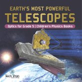 Earth's Most Powerful Telescopes   Optics for Grade 5   Children's Physics Books