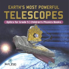 Earth's Most Powerful Telescopes   Optics for Grade 5   Children's Physics Books - Tech Tron