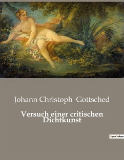 Versuch einer critischen Dichtkunst - Gottsched, Johann Christoph