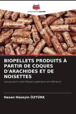 BIOPELLETS PRODUITS À PARTIR DE COQUES D'ARACHIDES ET DE NOISETTES - Ozturk, Hasan Huseyin