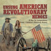 Unsung American Revolutionary Heroes   US War for Independence   Grade 7 Children's American History
