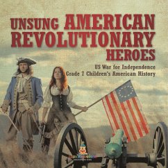 Unsung American Revolutionary Heroes   US War for Independence   Grade 7 Children's American History - Baby