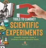 Tools to Conduct Scientific Experiments Scientific Explorer Grade 5 Children's Science Education Books Tools to Conduct Scientific Experiments Scientific Explorer Grade 5 Children's Science Education Books