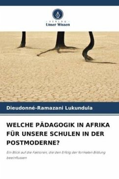 WELCHE PÄDAGOGIK IN AFRIKA FÜR UNSERE SCHULEN IN DER POSTMODERNE? - Lukundula, Dieudonné-Ramazani