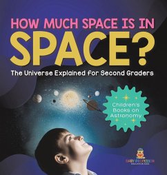How Much Space Is In Space? The Universe Explained for Second Graders   Children's Books on Astronomy - Baby