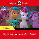 Ladybird Readers Beginner Level - My Little Pony - Sparky, Where are You? (ELT Graded Reader)