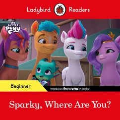 Ladybird Readers Beginner Level - My Little Pony - Sparky, Where are You? (ELT Graded Reader) - Ladybird; Ladybird