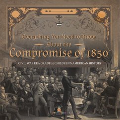 Everything You Need to Know About the Compromise of 1850   Civil War Era Grade 5   Children's American History - Baby