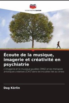 Écoute de la musique, imagerie et créativité en psychiatrie - Körlin, Dag