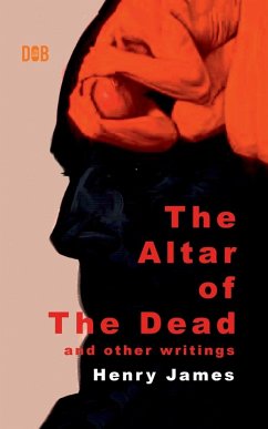 The Altar of The Dead And Other Writings - James, Henry