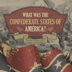 What Was The Confederate States of America?   American Civil War Grade 5   Children's Military Books - Baby