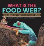 What Is the Food Web? Understanding Energy Transfers From One Organism to Another   Science for Grade 2   Children's Science & Nature Books