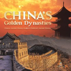 China's Golden Dynasties   Chinese Ancient History Grade 6   Children's Ancient History - Baby