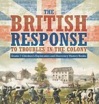 The British Response to Troubles in the Colony   Grade 7 Children's Exploration and Discovery History Books