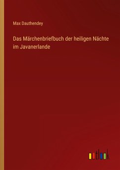 Das Märchenbriefbuch der heiligen Nächte im Javanerlande