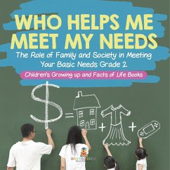 Who Helps Me Meet My Needs?   The Role of Family and Society in Meeting Your Basic Needs Grade 2   Children's Growing up and Facts of Life Books - Baby