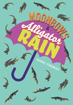 Moonbows and Alligator Rain - Thomas, Isabel