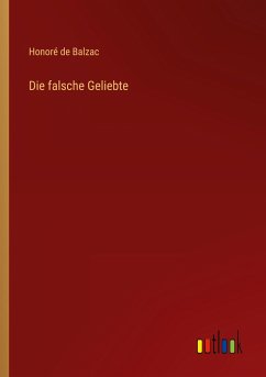 Die falsche Geliebte - Balzac, Honoré de