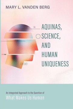 Aquinas, Science, and Human Uniqueness - Vanden Berg, Mary L.