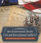 How Do Governments Resolve Civil and International Conflicts?   Politics Books for Kids Grade 5   Children's Government Books