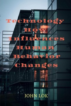 Technology How Influences Human Behavior Changes - Lok, John