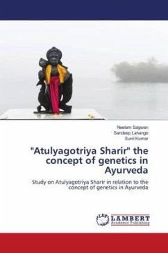 &quote;Atulyagotriya Sharir&quote; the concept of genetics in Ayurveda