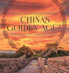 What Happened During China's Golden Age?   Chinese Dynasties Grade 5   Children's Ancient History - Baby