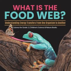 What Is the Food Web? Understanding Energy Transfers From One Organism to Another   Science for Grade 2   Children's Science & Nature Books - Baby
