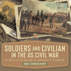 Soldiers and Civilians in the US Civil War   Key Roles of Civilians and the Importance of Technology   Grade 7 American History - Baby