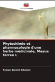 Phytochimie et pharmacologie d'une herbe médicinale, Mesua ferrea L