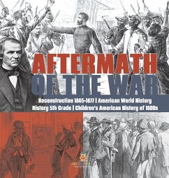 Aftermath of the War   Reconstruction 1865-1877   American World History   History 5th Grade   Children's American History of 1800s - Baby