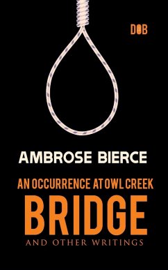 An Occurrence at Owl Creek Bridge And other Writings - Bierce, Ambrose