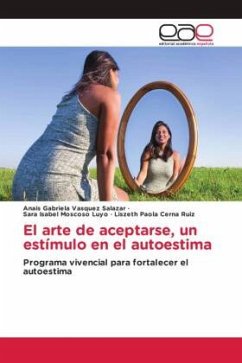 El arte de aceptarse, un estímulo en el autoestima - Vasquez Salazar, Anais Gabriela;Moscoso Luyo, Sara Isabel;Cerna Ruiz, Liszeth Paola