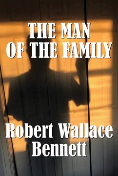 The Man of the Family - Bennett, Robert Wallace