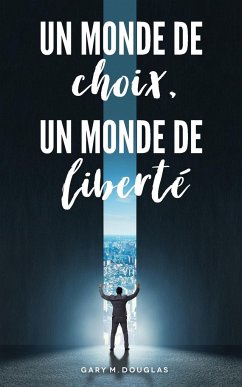 Un monde de choix, un monde de liberté (French) - Douglas, Gary M.