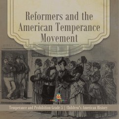 Reformers and the American Temperance Movement   Temperance and Prohibition Grade 5   Children's American History - Baby