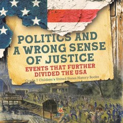Politics and a Wrong Sense of Justice   Events That Further Divided the USA   Grade 7 Children's United States History Books - Baby