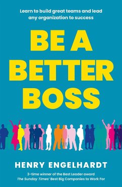 Be a Better Boss: Learn to Build Great Teams and Lead Any Organization to Success - Engelhardt, Henry