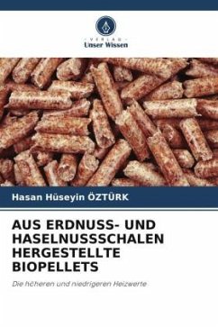 AUS ERDNUSS- UND HASELNUSSSCHALEN HERGESTELLTE BIOPELLETS - Ozturk, Hasan Huseyin