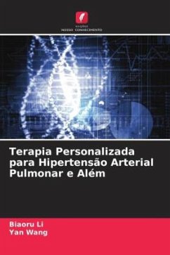 Terapia Personalizada para Hipertensão Arterial Pulmonar e Além - Li, Biaoru;Wang, Yan