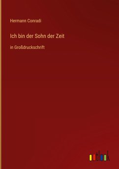 Ich bin der Sohn der Zeit - Conradi, Hermann