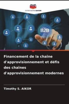 Financement de la chaîne d'approvisionnement et défis des chaînes d'approvisionnement modernes - AIKOR, Timothy S.