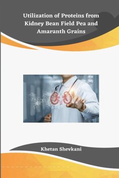 Utilization of Proteins from Kidney Bean Field Pea and Amaranth Grains - Shevkani, Khetan