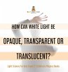 How Can White Light Be Opaque,... - Bild 1